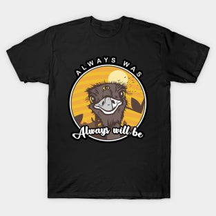 Always was always will be 3 eyed emu T-Shirt